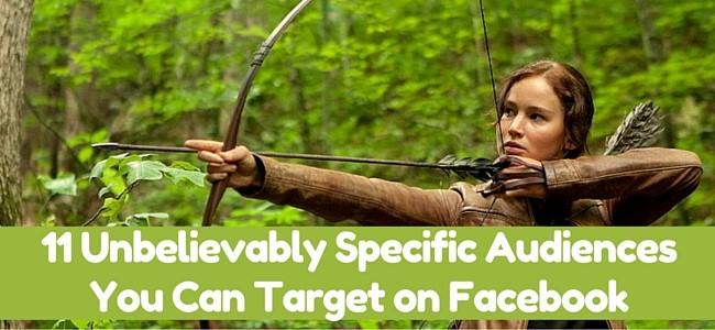 Facebook audience 11 unbelievably specific audiences you can target