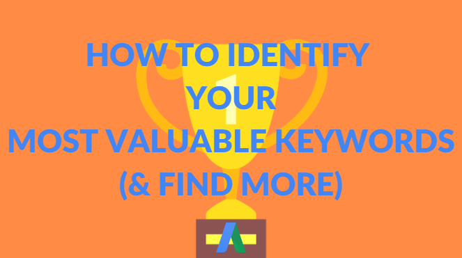 How to Identify Your Most Valuable Keywords (& Find More)
