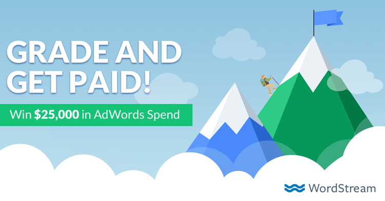 Grade & Get Paid: Enter to Win $25K in Free AdWords Budget