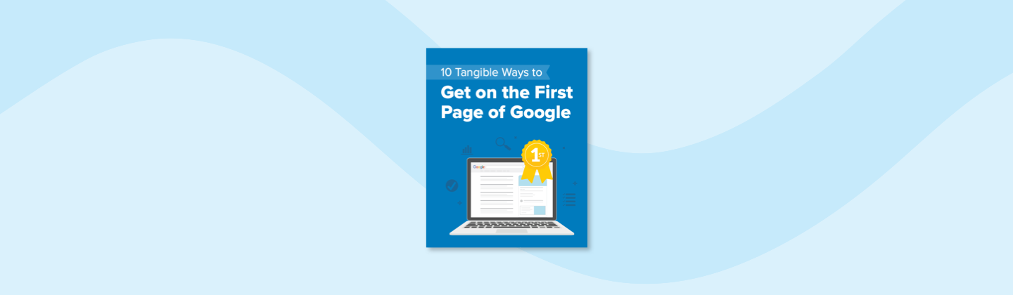 10 Tangible Ways to Get on the First Page of Google