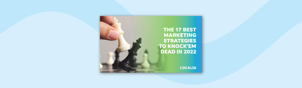 The 17 Best Marketing Strategies for 2022